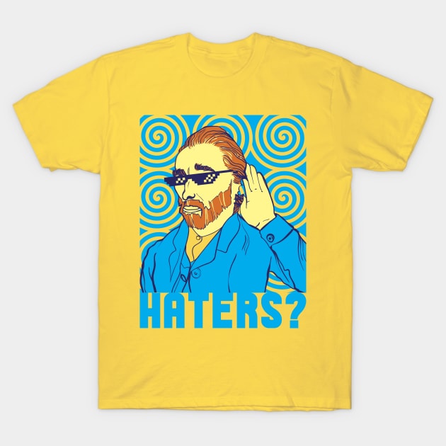 Haters? T-Shirt by quadrin